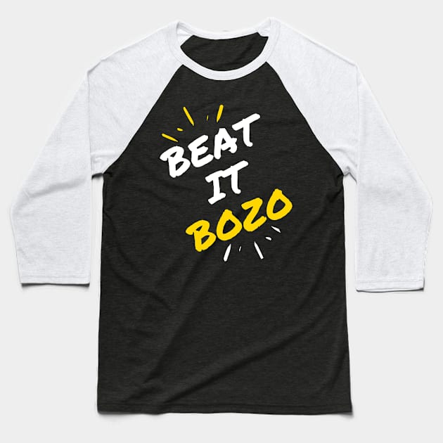 Beat it Bozo Baseball T-Shirt by Bella Gioia Designs